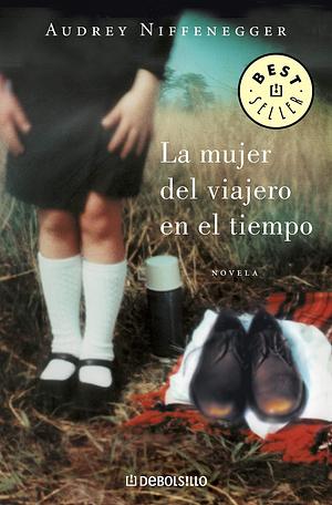 La mujer del hombre que viajaba en el tiempo by Audrey Niffenegger, Audrey Niffenegger