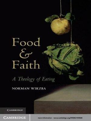 Food and Faith by Norman Wirzba