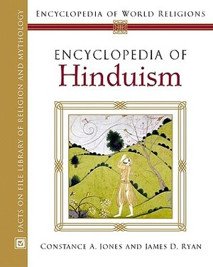 Encyclopedia of Hinduism by Constance Jones, James Daniel Ryan