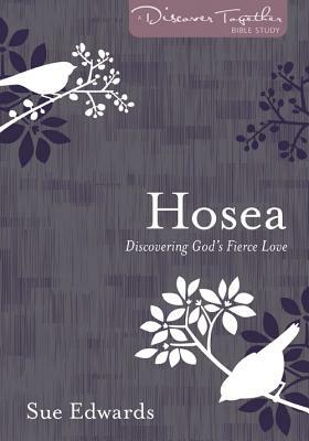 Hosea: Discovering God's Fierce Love by Sue Edwards