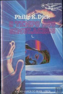 O Tempo dos Simulacros by Philip K. Dick