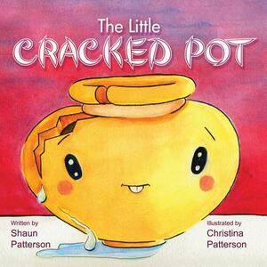 The Little Cracked Pot by Shaun Patterson