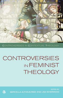 Controversies in Feminist Theology by Lisa Isherwood, Marcella Althaus-Reid