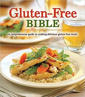 Gluten-Free Bible: a Comprehensive Guide to Cooking Delicious Gluten-Free Meals by Publications International Ltd.