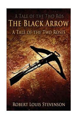 The Black Arrow-A Tale Of The Two Roses by Robert Louis Stevenson