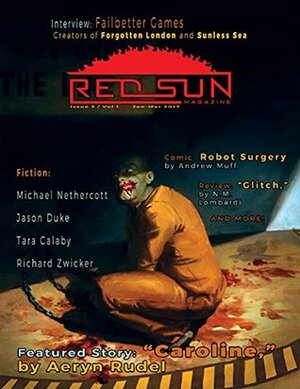 Red Sun Magazine Issue 3 Volume 1 by Andrew Muff, Failbetter Games, N.M. Lombardi, Tara Calaby, Richard Zwicker, Jason Duke, Michael Nethercott, Aeryn Rudel