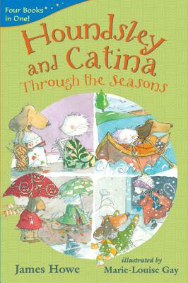 Houndsley and Catina Through the Seasons by James Howe