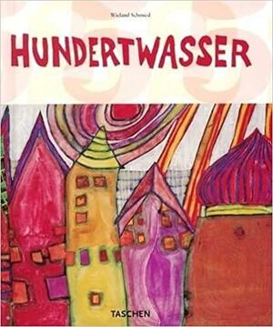 Hundertwasser: 1928-2000; Personality, Life, Work by Harry Rand, Wieland Schmied