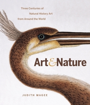 Art and Nature: Three Centuries of Natural History Art from Around the World by Judith Magee, London Natural History Museum