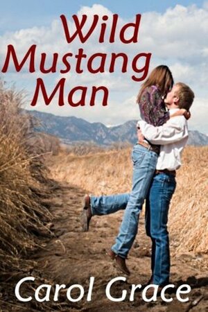 Wild Mustang Man by Carol Grace