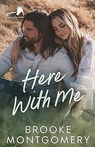 Here With Me by Brooke Montgomery