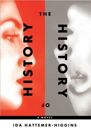 The History of History: A Novel of Berlin by Ida Hattemer-Higgins