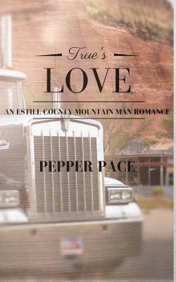 True's Love: An Estill County Mountain Man Romance by Pepper Pace