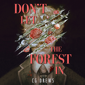 Don't Let The Forest In by C.G. Drews