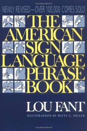 The American Sign Language Phrase Book by Lou Fant, Betty C. Miller