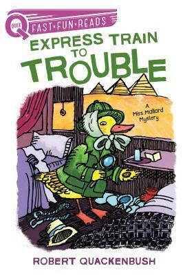 Express Train to Trouble: A Miss Mallard Mystery by Robert Quackenbush