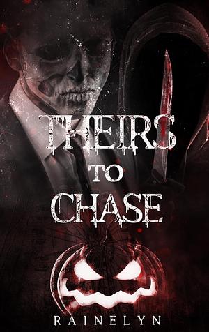 Theirs To Chase by Rainelyn