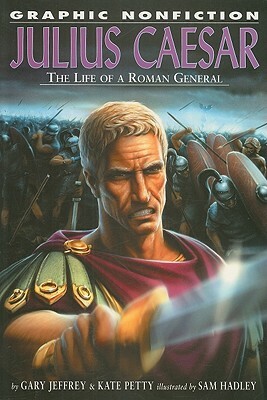 Julius Caesar: The Life of a Roman General by Gary Jeffrey