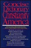 Concise Dictionary of Christianity in America by Bruce L. Shelley, Harry S. Stoudt, Robert D. Linder, Daniel G. Reid