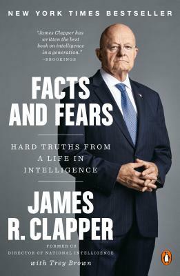 Facts and Fears: Hard Truths from a Life in Intelligence by James R. Clapper, Trey Brown