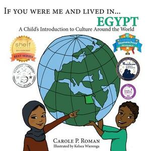 If You Were Me and Lived in...Egypt: A Child's Introduction to Cultures Around the World by Kelsea Wierenga, Carole P. Roman