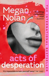 Acts of Desperation by Megan Nolan