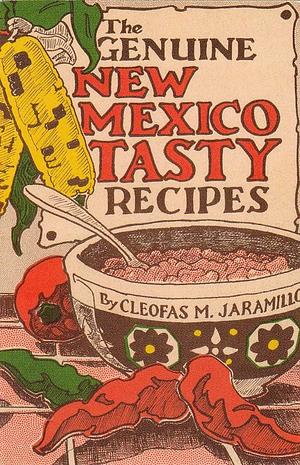 The Genuine New Mexico Tasty Recipes: With Additional Materials on Traditional Hispano Food by Cleofas M. Jaramillo