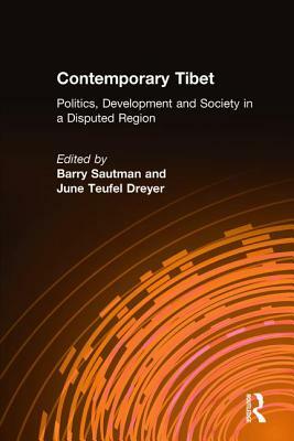 Contemporary Tibet: Politics, Development and Society in a Disputed Region by Barry Sautman, June Teufel Dreyer