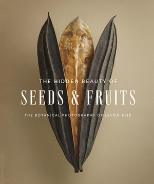 The Hidden Beauty of Seeds & Fruits: The Botanical Photography of Levon Biss by Levon Biss