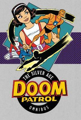 Doom Patrol: The Silver Age Vol. 1 by Arnold Drake