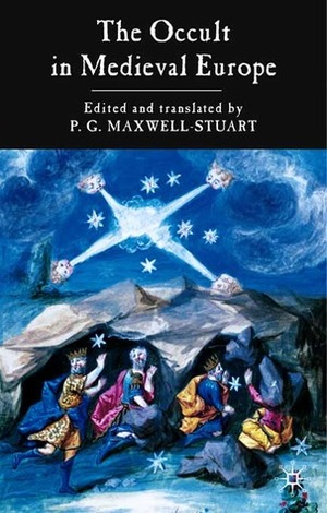 The Occult in Medieval Europe by P.G. Maxwell-Stuart