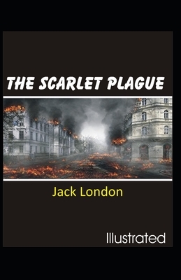 The Scarlet Plague Illustrated by Jack London