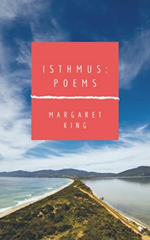 Isthmus: Poems by Margaret King