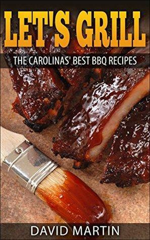 Let's Grill: Carolinas' Best BBQ Recipes by David Martin