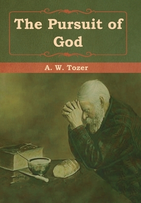 The Pursuit of God by A. W. Tozer