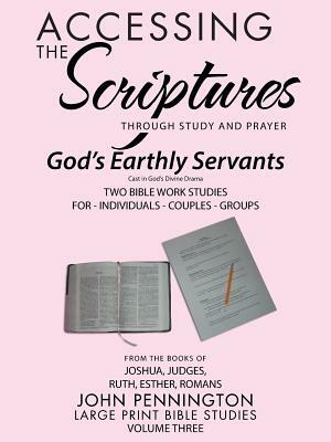 Accessing the Scriptures: God's Earthly Servants by John Pennington