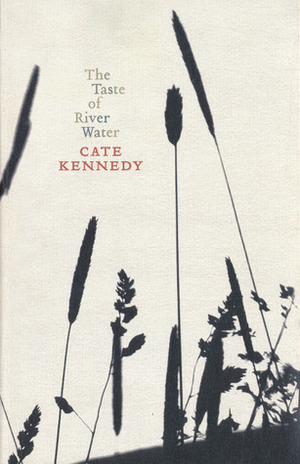 The Taste of River Water by Cate Kennedy