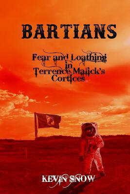 Bartians: Fear and Loathing in Terrence Malick's Cortices by Kevin Snow