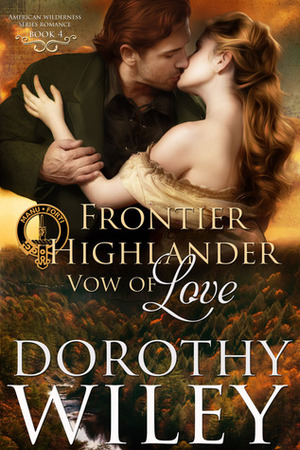 Frontier Highlander Vow of Love by Dorothy Wiley