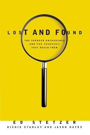 Lost and Found by Ed Stetzer, Ed Stetzer, Jason Hayes, Richie Stanley