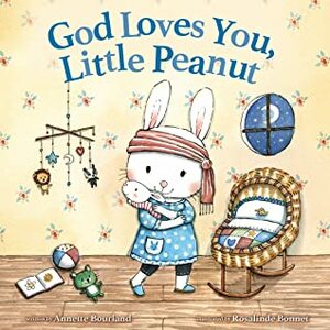 God Loves You, Little Peanut by Rosalinde Bonnet, Annette Bourland