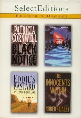 Reader's Digest Select Editions, Volume 247, 2000 #1: Black Notice / Boundary Waters / Eddie's Bastard / The Innocents Within by William Kent Krueger, Robert Daley, Reader's Digest Association, Patricia Cornwell, William Kowalski