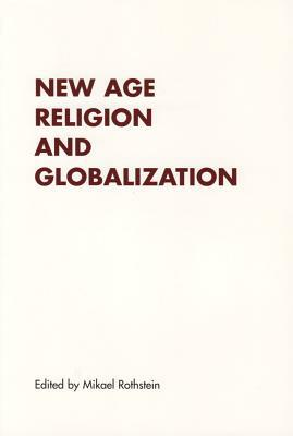 New Age Religion and Globalization by Mikael Rothstein