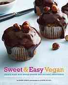 Sweet & Easy Vegan: Treats Made with Whole Grains and Natural Sweeteners by Robin Asbell