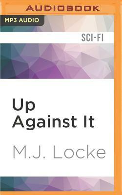 Up Against It by M. J. Locke