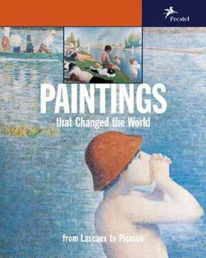 Paintings that Changed the World: From Lascaux to Picasso by Klaus Reichold, Bernhard Graf