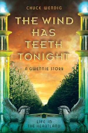 The Wind Has Teeth Tonight: A Gwennie Story by Chuck Wendig