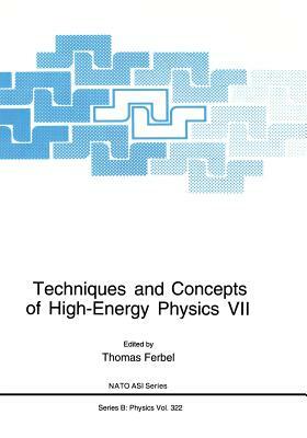 Techniques and Concepts of High-Energy Physics VII by 