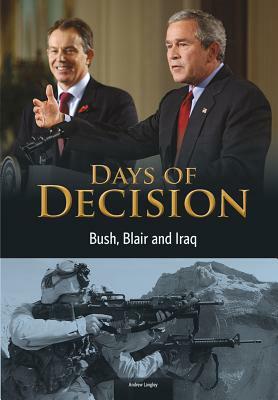 Bush, Blair, and Iraq: Days of Decision by Andrew Langley