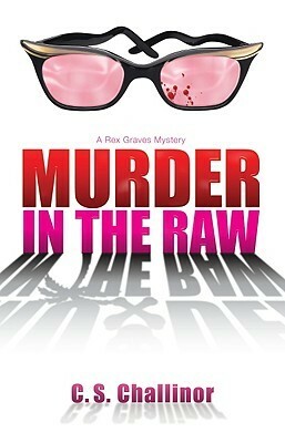 Murder in the Raw by C.S. Challinor